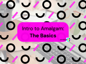 Intro to Amalgam: The Basics