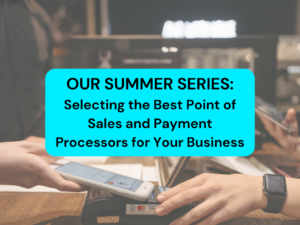Selecting the Best Point of Sales and Payment Processors for Your Business